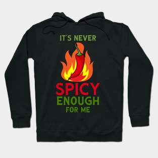 It's Never Spicy Enough For Me Funny Chili Spice Food Lover Hoodie